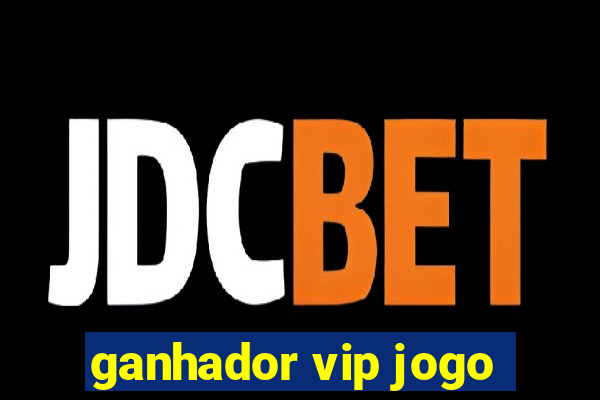 ganhador vip jogo